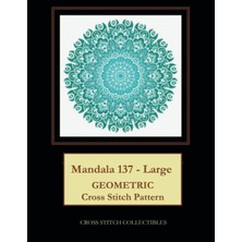 Independently Published Mandala 137 - Large: Geometric Cross Stitch Pattern