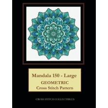 Independently Published Mandala 150 - Large: Geometric Cross Stitch Pattern