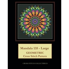 Independently Published Mandala 135 - Large: Geometric Cross Stitch Pattern