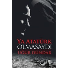 Kyops Ya Atatürk Olmasaydı