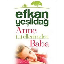 Kişisel Yayınlar Anne Tut Ellerimden Baba - Efkan Yeşildağ (Imzalı ve Ithaflı'dır Koleksiyon Ilk Baskı)