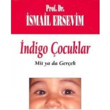 Kişisel Yayınlar Indigo Çocuklar; Mit Ya Da Gerçek - Ismail Ersevim (Ilk Baskı 2007)
