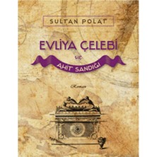 Kişisel Yayınlar Evliya Çelebi ve Ahit Sandığı - Sultan Polat