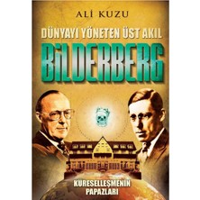 Kişisel Yayınlar Bilderberg: Dünyayı Yöneten Üst Akıl Küreselleşmenin Papazları - Ali Kuzu(Ilk Baskı 2017)