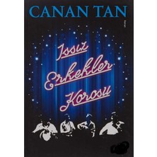 Kişisel Yayınlar Issız Erkekler Korosu - Canan Tan