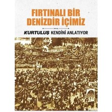 Kişisel Yayınlar Kurtuluş Kendini Anlatıyor -Fırtınalı Bir Denizdir Içimiz -3 - (Ilk Baskı 2016)