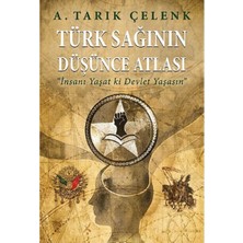 Kişisel Yayınlar Türk Sağının Düşünce Atlası: "insanı Yaşat Ki Devlet Yaşasın" -A. Tarık Çelenk(Ilk Baskı 2017)