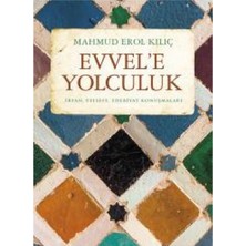 Kişisel Yayınlar Evvele Yolculuk: Irfan, Felsefe, Edebiyat Konuşmaları - Mahmud Erol Kılıç