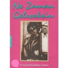 Kişisel Yayınlar Ne Zaman Geleceksin - Ertuğrul Gökhan Şahin (Ilk Baskı 2005)
