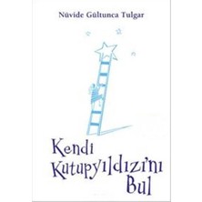 Kişisel Yayınlar Kendi Kutup Yıldızını Bul - Nüvide Gültunca Tulgar