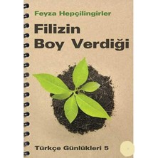Kişisel Yayınlar Filizin Boy Verdiği; Türkçe Günlükleri 5 - Feyza Hepçilingirler (Ilk Baskı 2011)