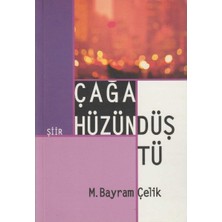 Kişisel Yayınlar Çağa Hüzün Düştü - Bayram Çelik (Ilk Baskı 2001)