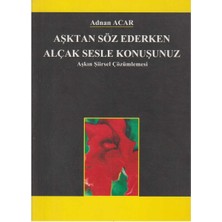 Kişisel Yayınlar Aşktan Söz Ederken Alçak Sesle Konuşunuz; Aşkın Şiirsel Çözümlenmesi(Ilk Baskı 2004)(CD'Lİ)