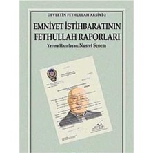 Kişisel Yayınlar Emniyet Istihbaratının Fethullah Raporları: Devletin Fethullah Arşivi-2 - Nusret Senem