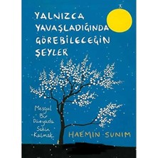 Kişisel Yayınlar Yalnızca Yavaşladığında Görebileceğin Şeyler: Meşgul Bir Dünyada Sakin Kalmak (Ilk Baskı )