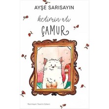 Kişisel Yayınlar Kedimin Adı Çamur - Ayşe Sarısayın