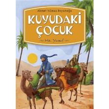 Kişisel Yayınlar Kuyudaki Çocuk: Hz. Yusuf - Ahmet Yılmaz Boyunağa