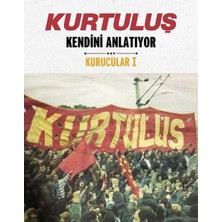 Kişisel Yayınlar Kurtuluş Kendini Anlatıyor - Kurucular 1 - Şaban Iba;ali Demir;ilhami Aras (Ilk Baskı 2016)