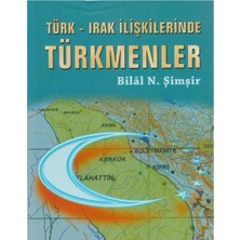 Kişisel Yayınlar Türk-Irak Ilişkilerinde Türkmenler - Bilal N. Şimşir(Ilk Baskı 2004)