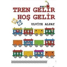Kişisel Yayınlar Tren Gelir Hoş Gelir - Ulviye Alpay(Ilk Baskı 2009)