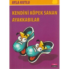 Kişisel Yayınlar Kendini Köpek Sanan Ayakkabılar - Ayla Kutlu