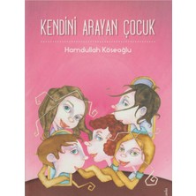 Kişisel Yayınlar Kendini Arayan Çocuk - Hamdullah Köseoğlu