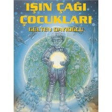 Kişisel Yayınlar Işın Çağı Çocukları - Gülten Dayıoğlu