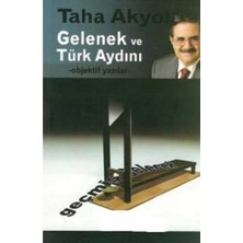 Kişisel Yayınlar Gelenek ve Türk Aydını - Taha Akyol (Ilk Baskı 2006)