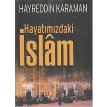 Kişisel Yayınlar Hayatımızdaki Islam - Hayreddin Karaman