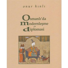 Kişisel Yayınlar Osmanlı'da Modernleşme ve Diplomasi - Onur Kınlı (Ilk Baskı 2006)