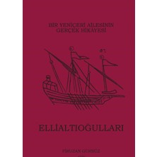 Kişisel Yayınlar Bir Yeniçeri Ailesinin Gerçek Hikayesi - Ellialtıoğulları - Firüzan Gürbüz(Ilk Baskı 2015)