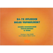 Kişisel Yayınlar 24-72 Aylıkken Neler Yapabilirim? Gelişim Basamaklarını Değerlendirme El Kitabı