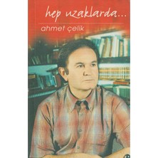 Kişisel Yayınlar Hep Uzaklarda - Ahmet Çelik (Ilk Baskı 2005)