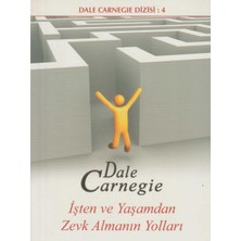 Kişisel Yayınlar Işten ve Yaşamdan Zevk Almanın Yolları - Dale Carneige