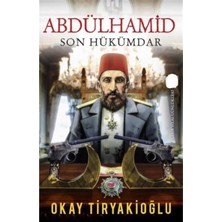 Kişisel Yayınlar Abdülhamid Son Hükümdar - Okay Tiryakioğlu