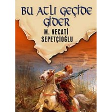 Kişisel Yayınlar Bu Atlı Geçide Gider - Dünki Türkiye - Mustafa Necati Sepetçioğlu