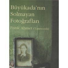Kişisel Yayınlar Büyükada'nın Solmayan Fotoğrafları - Fıstık Ahmet Tanrıverdi