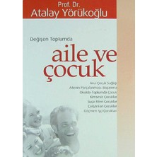 Kişisel Yayınlar Değişen Toplumda Aile ve Çocuk - Atalay Yörükoğlu