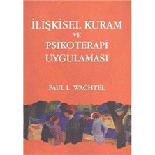 Kişisel Yayınlar Ilişkisel Kuram ve Psikoterapi Uygulaması - Paul L. Wachtel (Ilk Baskı 2011)
