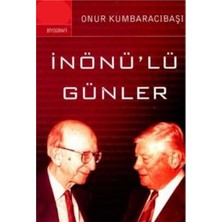 Kişisel Yayınlar Inönü'lü Günler - Onur Kumbaracıoğlu (Ilk Baskı 2007)