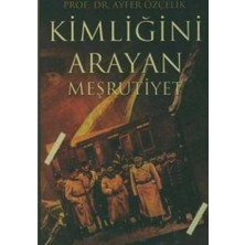 Kişisel Yayınlar Kimliğini Arayan Meşrutiyet - Ayfer Özçelik (Ilk Baskı 2006)