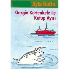 Kişisel Yayınlar Gezgin Kertenkele Ile Kutup Ayısı - Ayla Kutlu