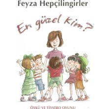 Kişisel Yayınlar En Güzel Kim? Öykü ve Tiyatro Oyunu - Feyza Hepçilingirler