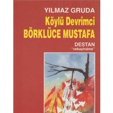 Kişisel Yayınlar Köylü Devrimci - Börklüce Mustafa; Destan "vekayinâme" - Yılmaz Gruda(Ilk Baskı 2008)