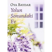 Kişisel Yayınlar Yolun Sonundaki Ev - Oya Baydar (Ilk Baskı 2018)