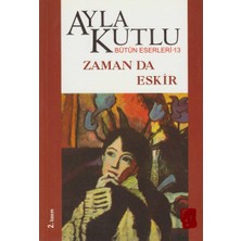 Kişisel Yayınlar Zaman Da Eskir - Ayla Kutlu