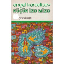 Kişisel Yayınlar Küçük Izo Mizo - Angel Karaliyçev(Ilk Baskı 1975)