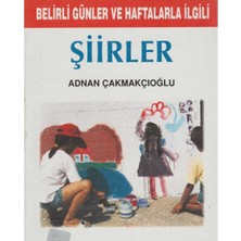 Kişisel Yayınlar Bu Belirli Günler ve Haftalarla Ilgili Şiirler - Adnan Çakmakçıoğlu