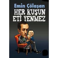 Kişisel Yayınlar Her Kuşun Eti Yenmez - Emin Çölaşan