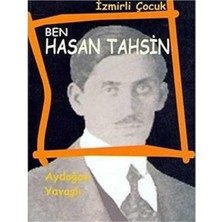 Kişisel Yayınlar Ben Hasan Tahsin (Izmirli Çocuk) - Aydoğan Yavaşlı (Ilk Baskı 2004)